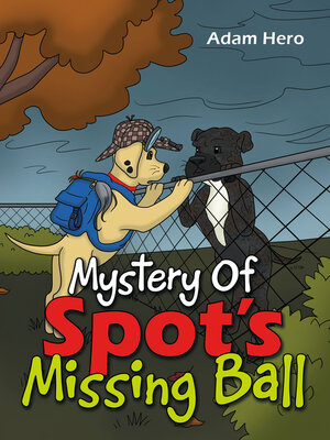 cover image of Mystery of Spot's Missing Ball